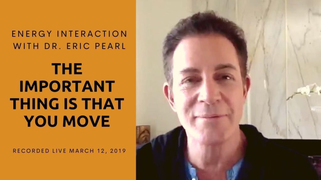 The Important Thing is That You Move, presented by Dr Eric Pearl