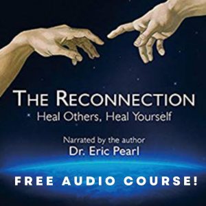 Free Audicourse - The Reconnection, heal Others Heal Yourself, narrated by Dr. Eric Pearl