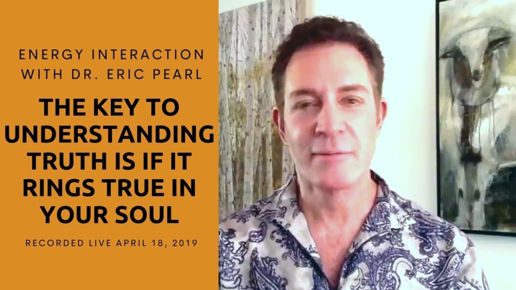 The Key to Understanding Truth, presented by Dr Eric Pearl