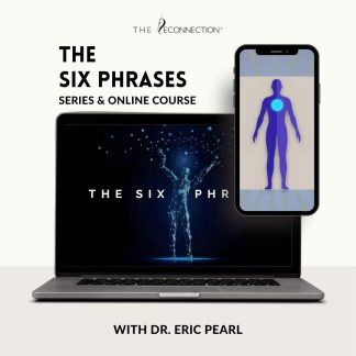 The Six Phrases to Reconnect Your Life - Full Course